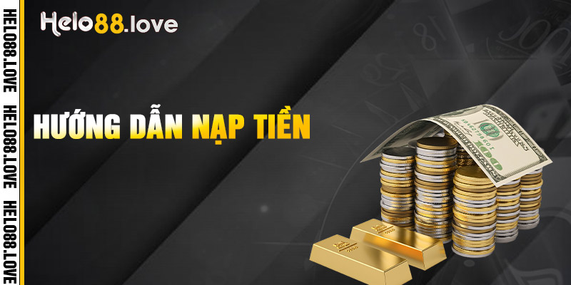 Nạp tiền vào tài khoản HELO88